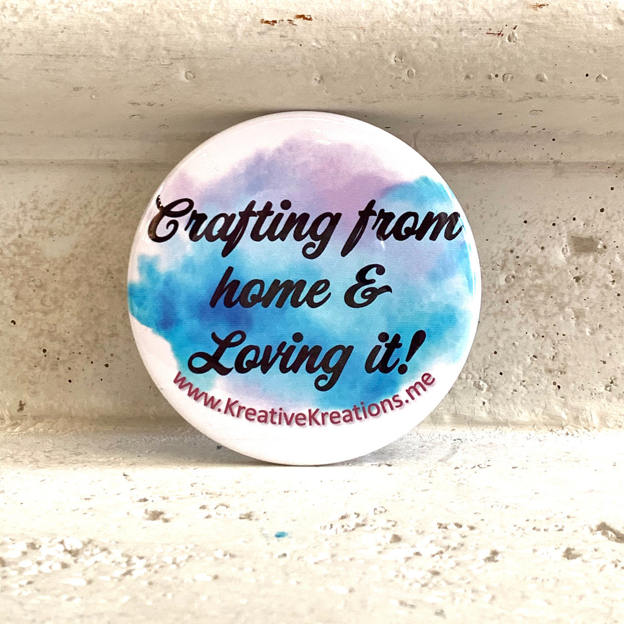 “Crafting from home & Loving It” Pin-Back Button